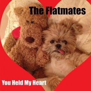 FLATMATES - You Held My Heart