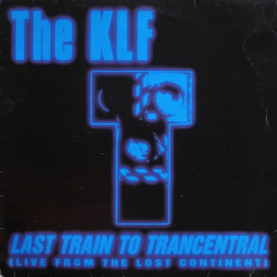 THE KLF - Last Train To Trancentral (Live From The Lost Continent)