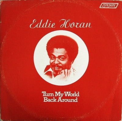 EDDIE HORAN - Turn My World Back Around