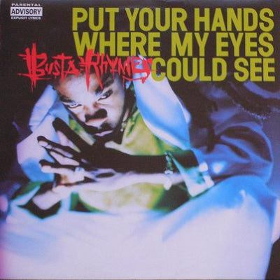 BUSTA RHYMES - Put Your Hands Where My Eyes Could See