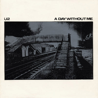 U2 - A Day Without Me / Things To Make And Do