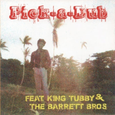KEITH HUDSON FEATURING KING TUBBY & THE BARRETT BROS. - Pick-A-Dub