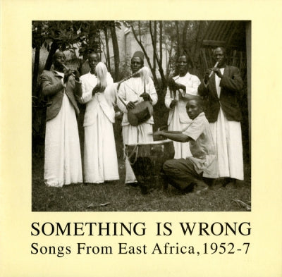 VARIOUS ARTISTS - Something Is Wrong - Songs From East Africa, 1952-7