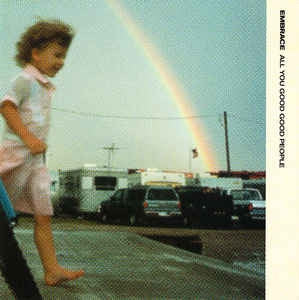 EMBRACE - All You Good Good People