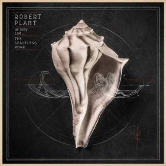 ROBERT PLANT AND THE SENSATIONAL SPACE SHIFTERS - Lullaby And... The Ceaseless Roar