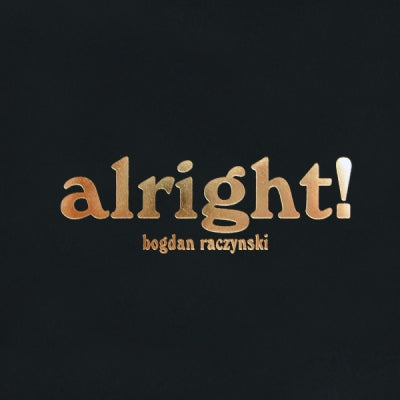 BOGDAN RACZYNSKI - Alright!