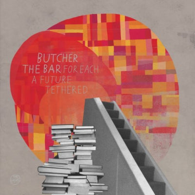 BUTCHER THE BAR - For Each A Future Tethered