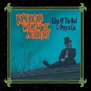 AMERICAN WEREWOLF ACADEMY - Edge Of The Bed / Pray A Lie