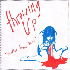 THROWING UP - Mother Knows Best / Medecine