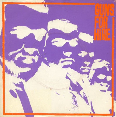 GUNS FOR HIRE (DEPARTMENT S) - I'm Gonna Rough My Girlfriend's Boyfriend Up Tonight / I'm Famous Now