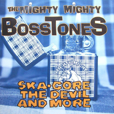 THE MIGHTY MIGHTY BOSSTONES - Ska-Core, The Devil And More