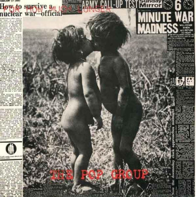 THE POP GROUP - For How Much Longer Do We Tolerate Mass Murder?