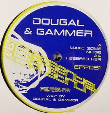 DOUGAL & GAMMER - Make Some Noise / I Beefed Her