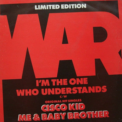 WAR - I'm The One Who Understands / Cisco Kid / Me & Baby Brother