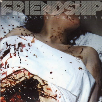 FRIENDSHIP - The Graveyard Shift