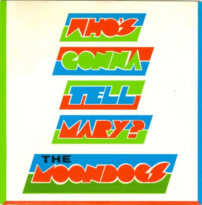 THE MOONDOGS - Who's Gonna Tell Mary? / Overcaring Parents.