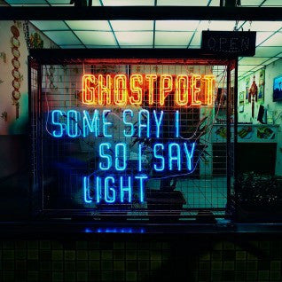 GHOSTPOET - Some Say I So I Say Light