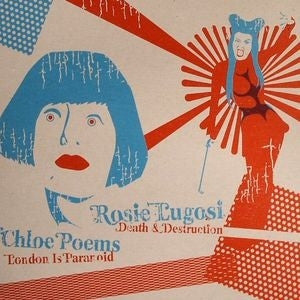 ROSIE LUGOSI / CHLOE POEMS - Death & Destruction / London Is Paranoid