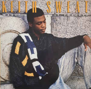 KEITH SWEAT - Make It Last Forever