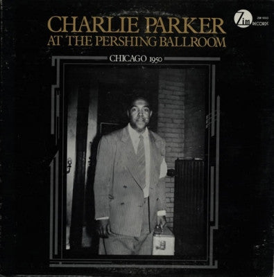 CHARLIE PARKER - At The Pershing Ballroom Chicago 1950