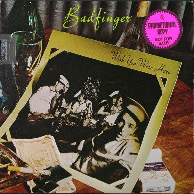 BADFINGER - Wish You Were Here