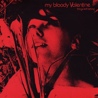MY BLOODY VALENTINE - Things Left Behind