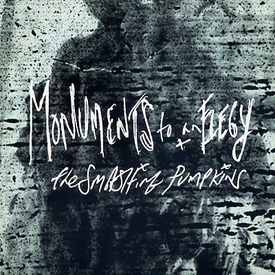 THE SMASHING PUMPKINS - Monuments To An Elegy