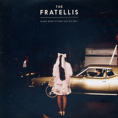 THE FRATELLIS - Baby Don't You Lie To Me!