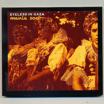 EYELESS IN GAZA - Mania Sour