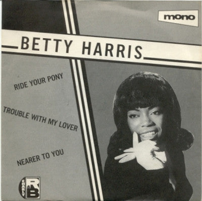 BETTY HARRIS - Ride Your Pony / Trouble With My Lover / Nearer To You