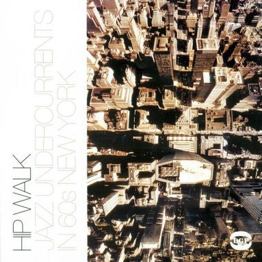 VARIOUS ARTISTS - Hip Walk - Jazz Undercurrents In 60s New York