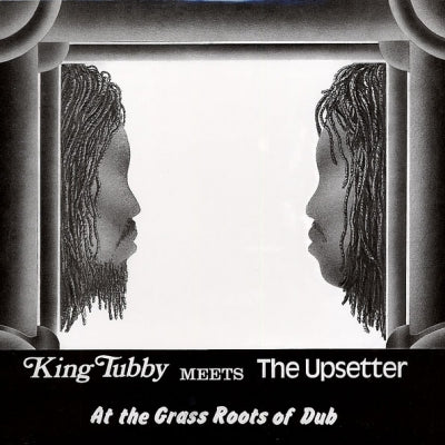 KING TUBBY / THE UPSETTER - King Tubby Meets The Upsetter At The Grass Roots Of Dub