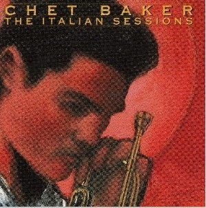 CHET BAKER - The Italian Sessions