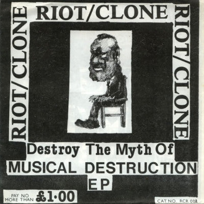 RIOT/CLONE - Destroy The Myth Of Musical Destruction EP