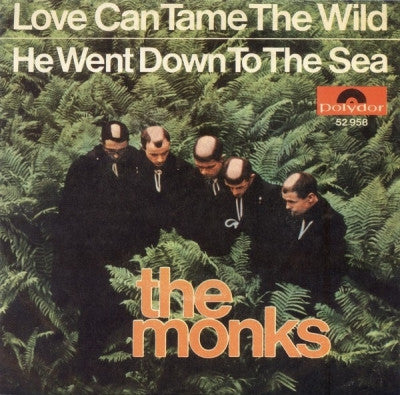 THE MONKS - Love Can Tame The Wild / He Went Down To The Sea