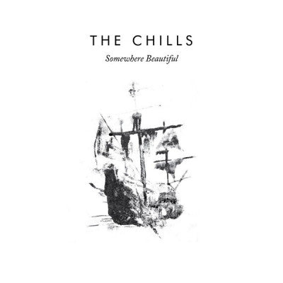 THE CHILLS - Somewhere Beautiful