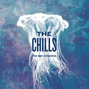 THE CHILLS - The BBC Sessions