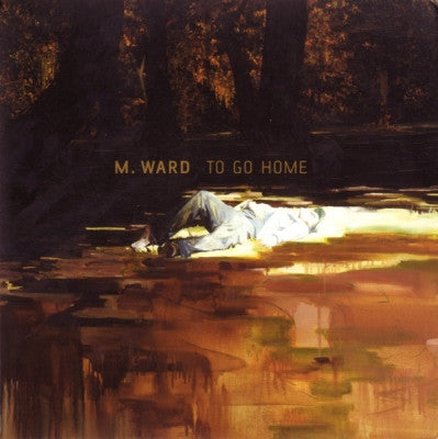 M. WARD - To Go Home