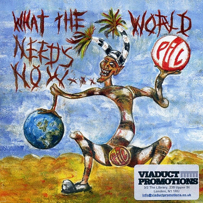 PUBLIC IMAGE LIMITED - What The World Needs Now...