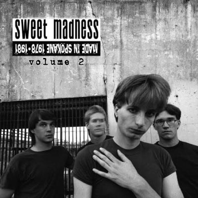 SWEET MADNESS - Made in Spokane 1978 - 1981: Vol. 2