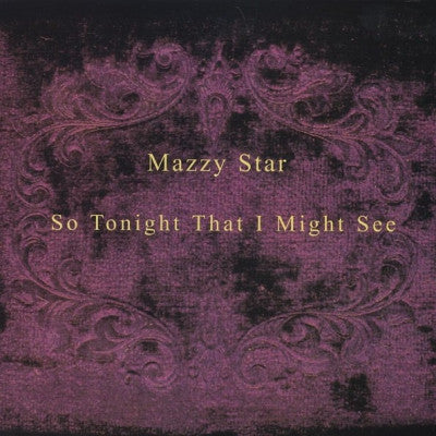 MAZZY STAR - So Tonight That I Might See