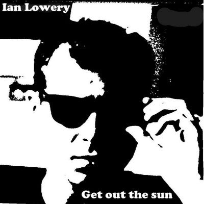 IAN LOWERY (DRUG OF CHOICE) - Get Out The Sun
