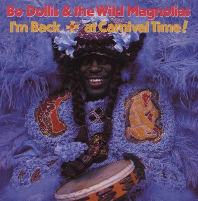BO DOLLIS & THE WILD MAGNOLIAS - I'm Back … At Carnival Time!