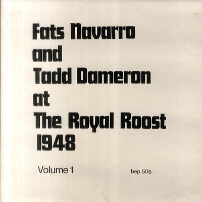 FATS NAVARRO & TADD DAMERON - Fats And Tadd At The Roost 1948 Volume 1