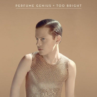 PERFUME GENIUS - Too Bright