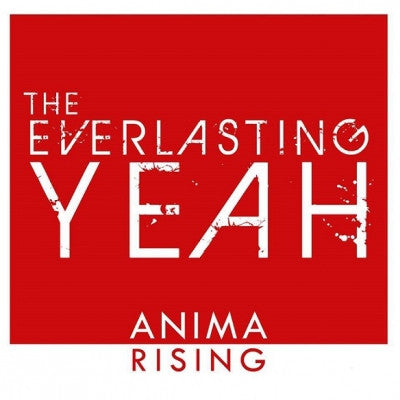 THE EVERLASTING YEAH - Anima Rising