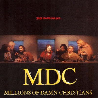 MILLIONS OF DAMN CHRISTIANS (M.D.C) - This Blood's For You