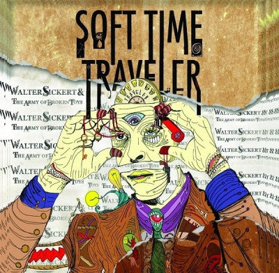 WALTER SICKERT & THE ARMY OF BROKEN TOYS - Soft Time Traveler