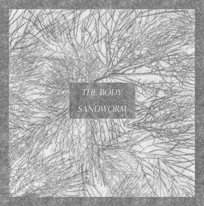 THE BODY / SANDWORM - The Body / Sandworm