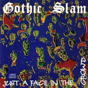 GOTHIC SLAM - Just A Face In The Crowd